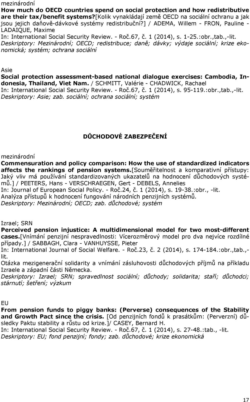 - Roč.67, č. 1 (2014), s. 1-25.:obr.,tab.,-lit.