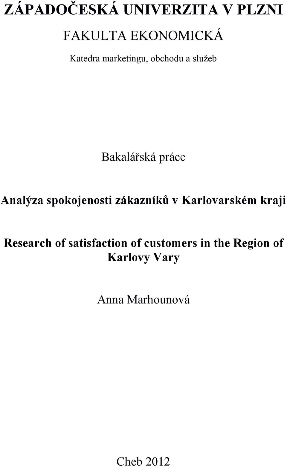 spokojenosti zákazníků v Karlovarském kraji Research of