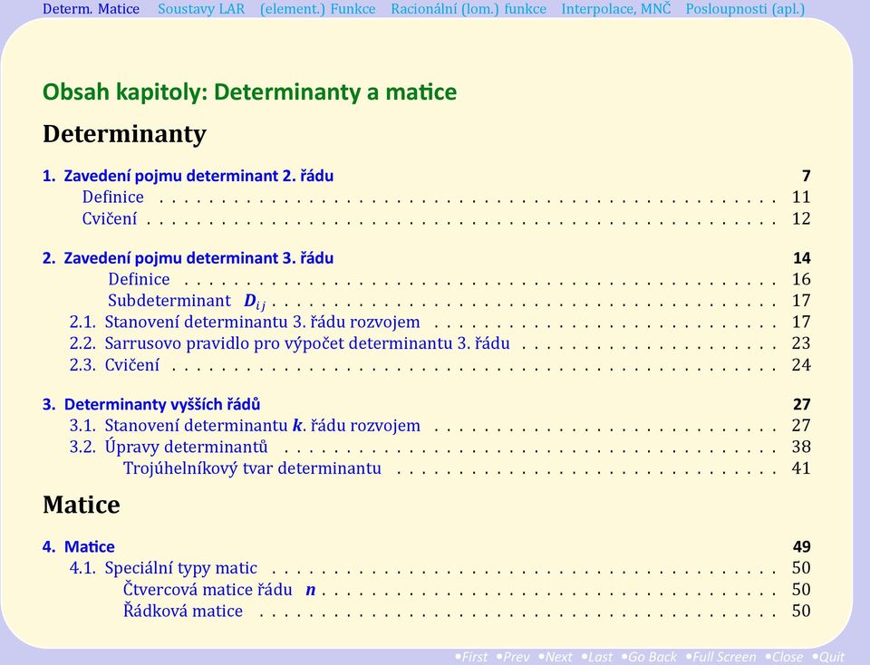 r a du rozvojem............................ 17 2.2. Sarrusovo pravidlo pro vy poc et determinantu 3. r a du..................... 23 2.3. Cvic enı................................................. 24 3.