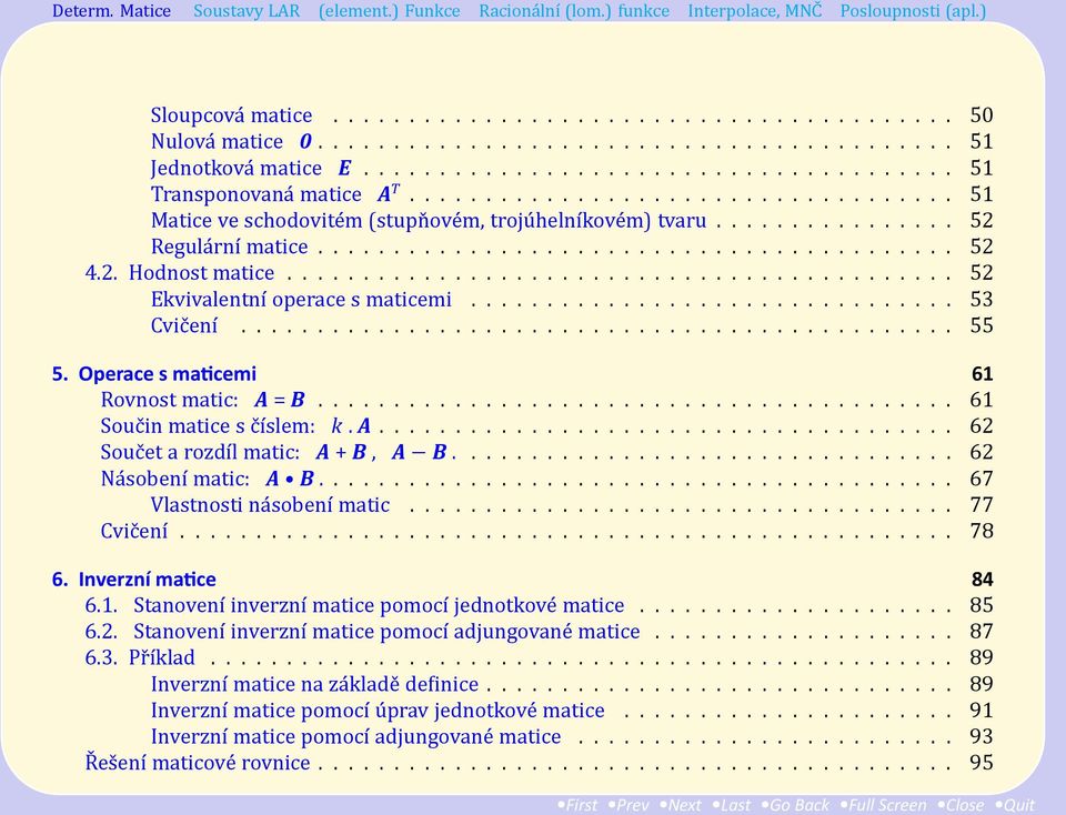 ........................................... 52 Ekvivalentnı operace s maticemi................................ 53 Cvic enı............................................... 55 5.