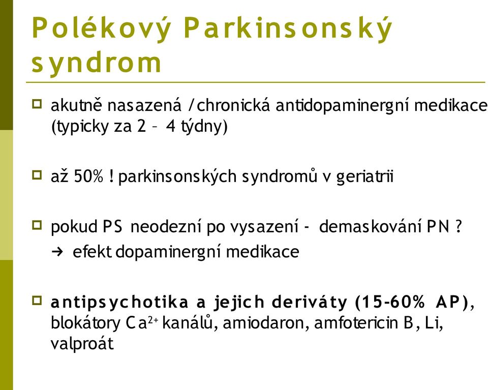 parkinsonských syndromů v geriatrii pokud PS neodezní po vysazení - demaskování PN?