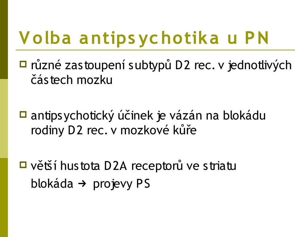 v jednotlivých částech mozku antipsychotický účinek je