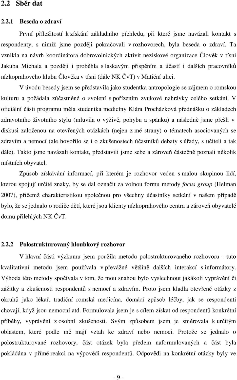 klubu Člověka v tísni (dále NK ČvT) v Matiční ulici.