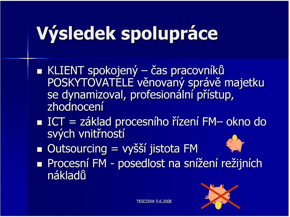 základ z procesního řízení FM okno do svých vnitřnost ností Outsourcing =