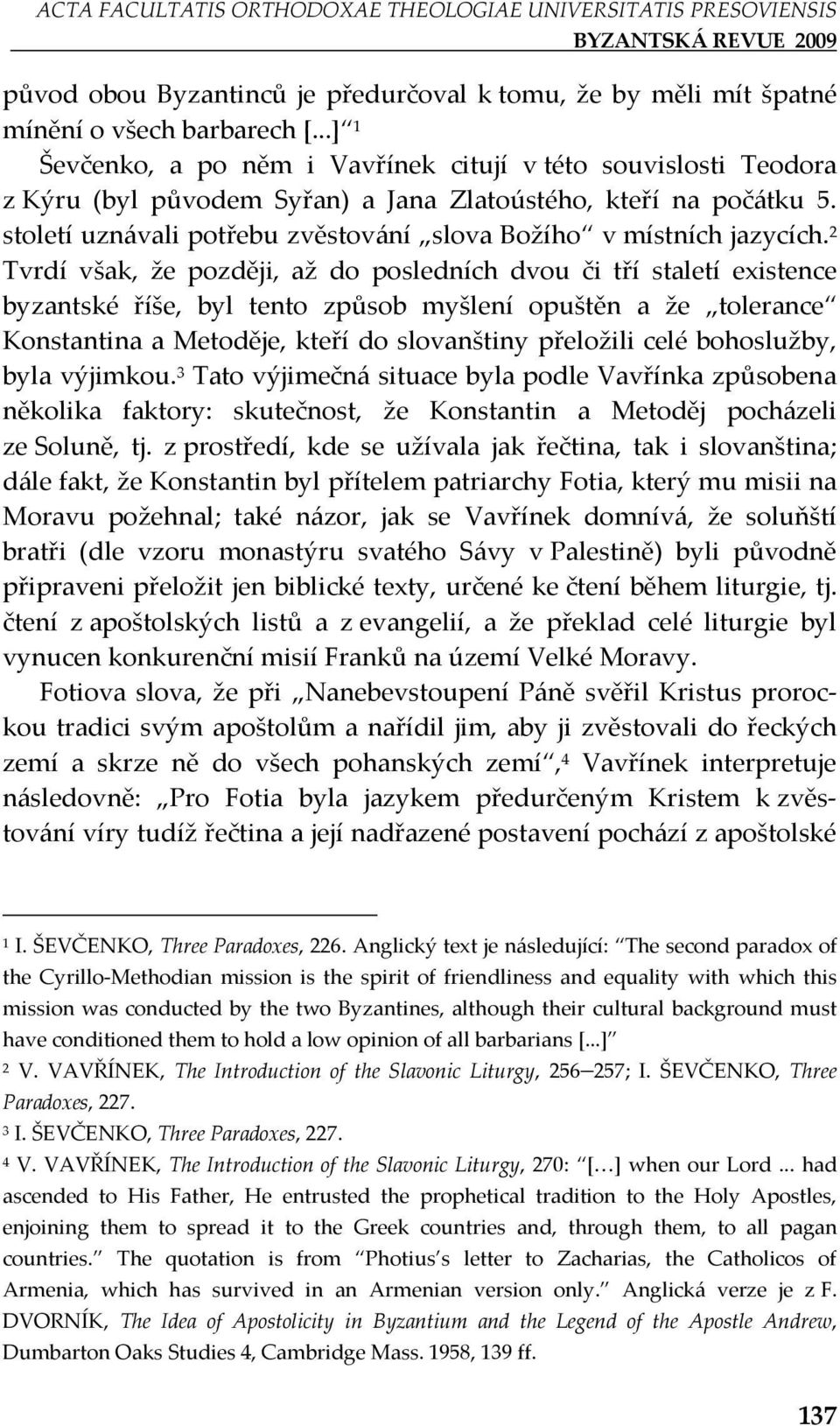 století uznávali potřebu zvěstování slova Božího v místních jazycích.