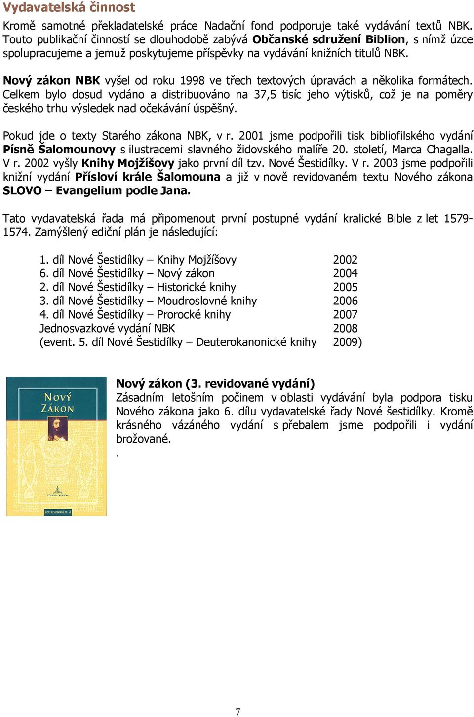 Nový zákon NBK vyšel od roku 1998 ve třech textových úpravách a několika formátech.