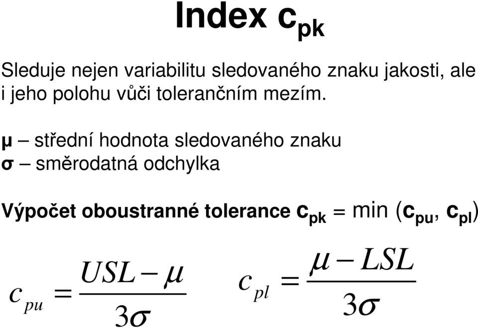 µ střední hodnota sledovaného znaku σ směrodatná odchylka