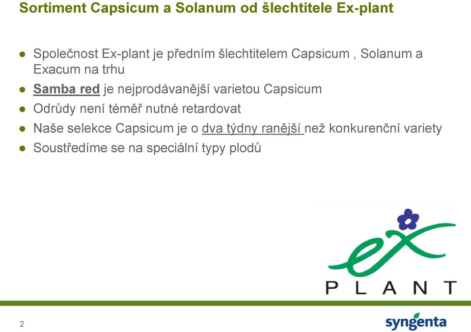 nejprodávanější varietou Capsicum Odrůdy není téměř nutné retardovat Naše