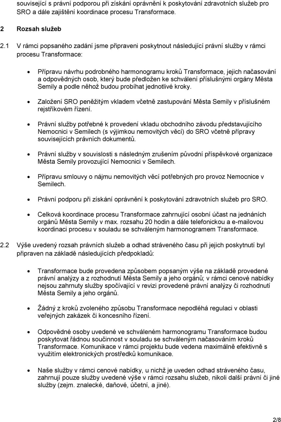 odpovědných osob, který bude předložen ke schválení příslušnými orgány Města Semily a podle něhož budou probíhat jednotlivé kroky.