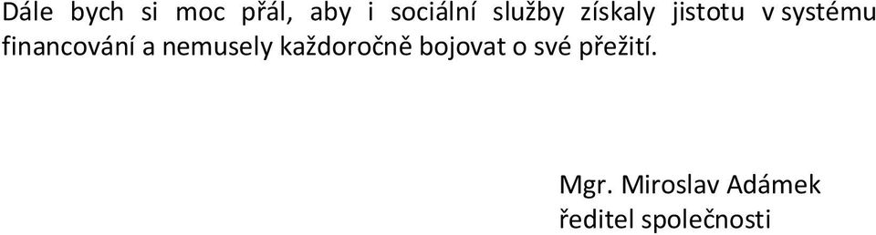 financování a nemusely každoročně bojovat