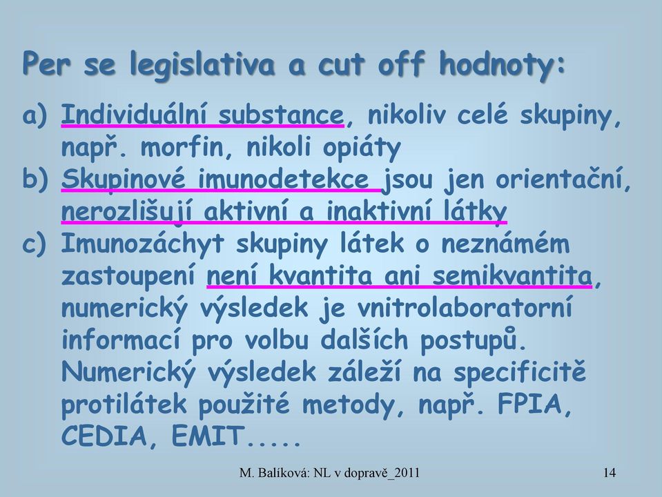 Imunozáchyt skupiny látek o neznámém zastoupení není kvantita ani semikvantita, numerický výsledek je