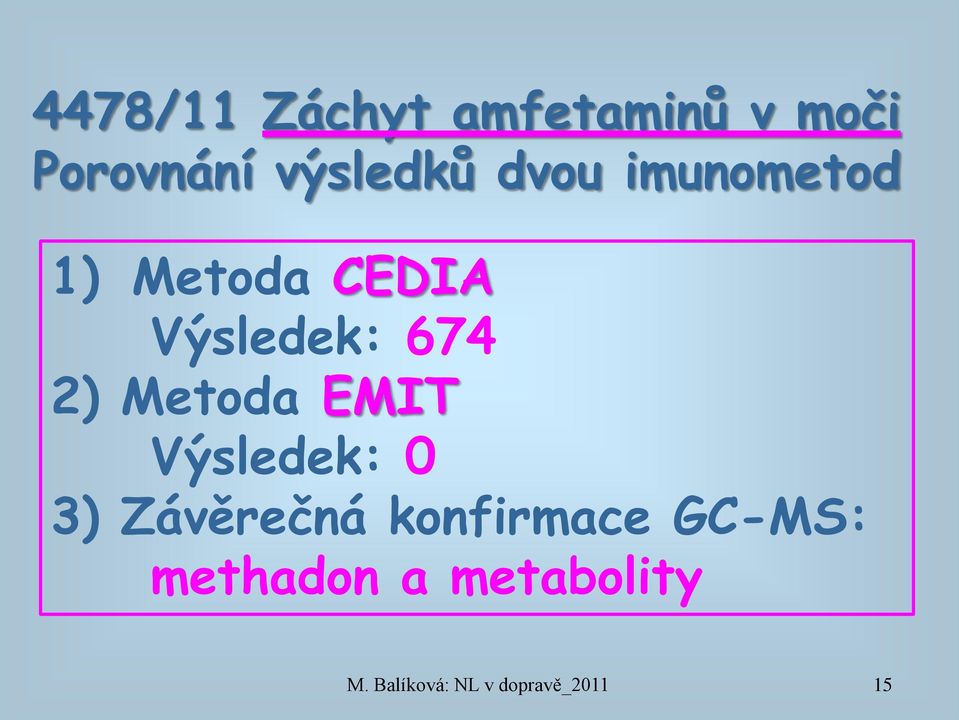 Výsledek: 674 2) Metoda EMIT Výsledek: 0 3)