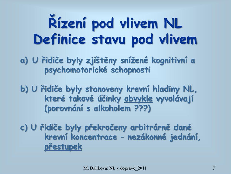 NL, které takové účinky obvykle vyvolávají (porovnání s alkoholem?