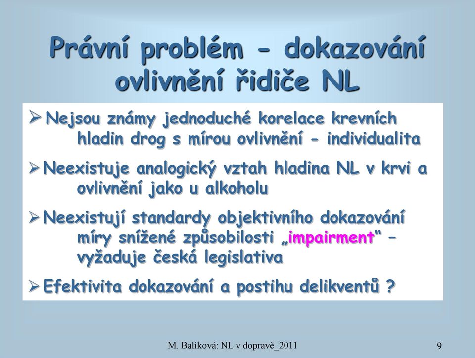 krvi a ovlivnění jako u alkoholu Neexistují standardy objektivního dokazování míry snížené