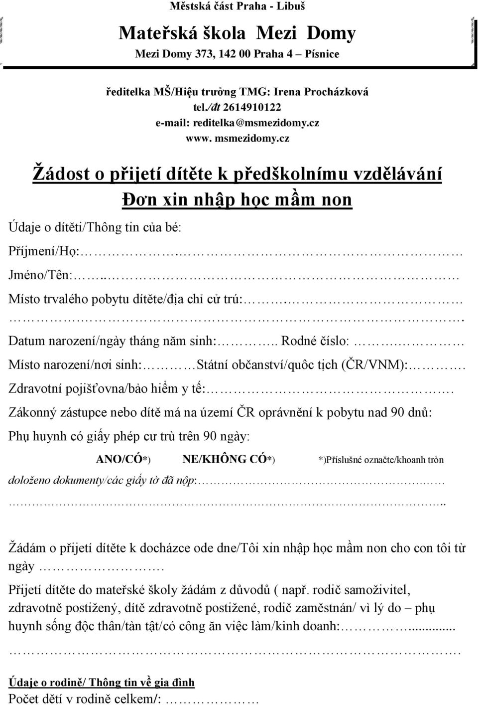 .. Datum narození/ngày tháng năm sinh:.. Rodné číslo:. Místo narození/nơi sinh: Státní občanství/quôc tịch (ČR/VNM):. Zdravotní pojišťovna/bảo hiểm y tế:.