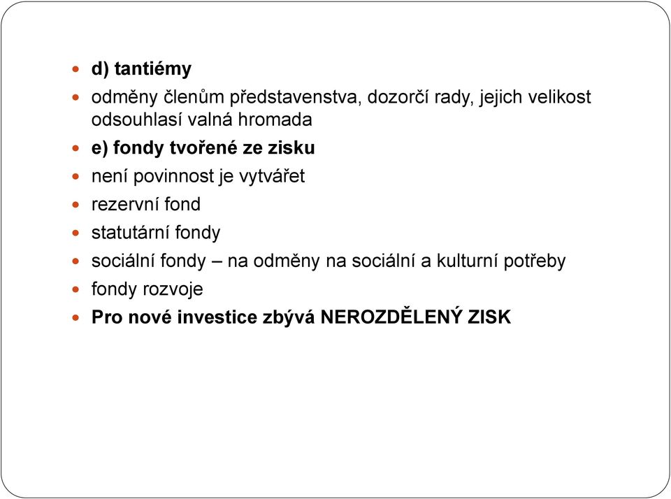 vytvářet rezervní fond statutární fondy sociální fondy na odměny na