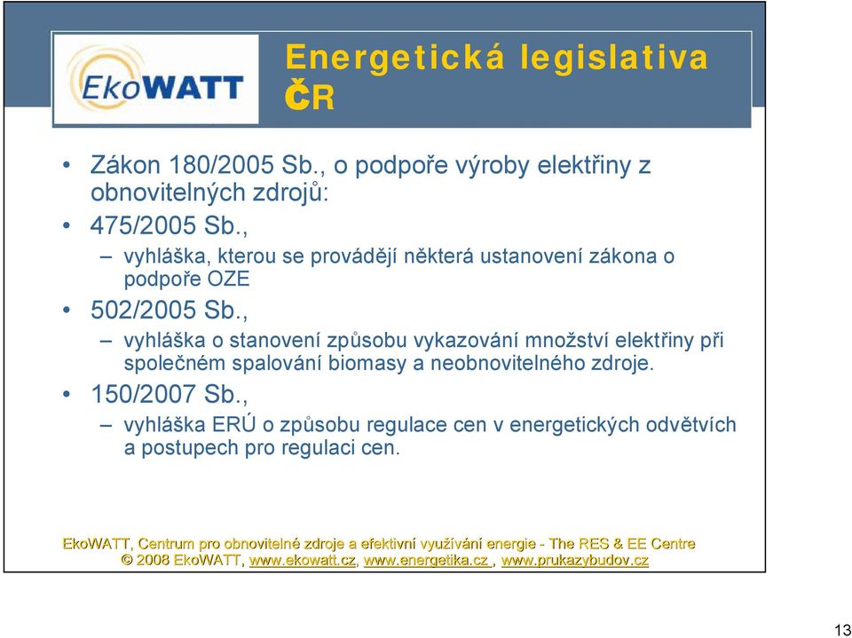 , vyhláška, kterou se provádějí některá ustanovení zákona o podpoře OZE 502/2005 Sb.