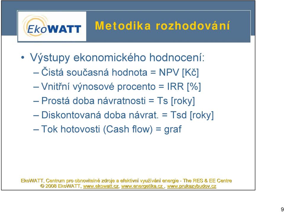 procento = IRR [%] Prostá doba návratnosti = Ts [roky]