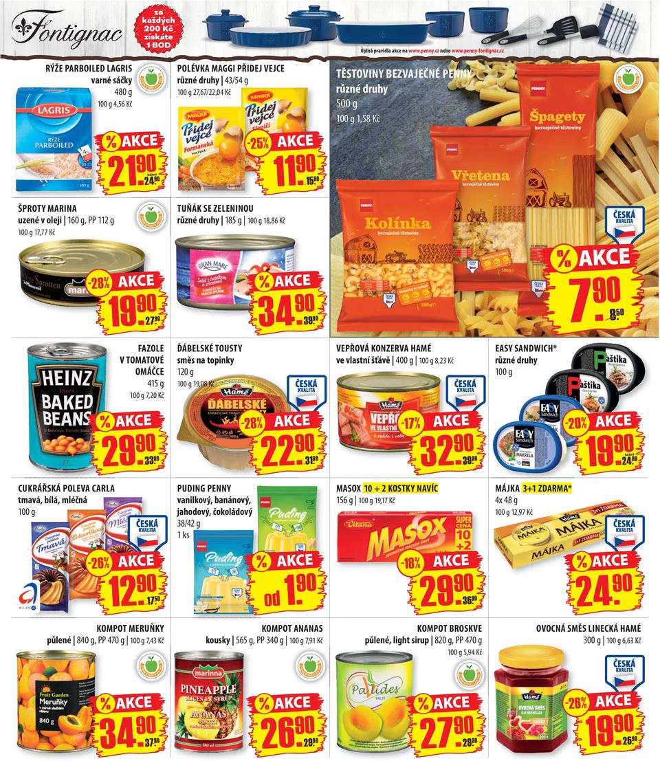 ŠPROTY MARINA uzené v oleji 160 g, PP 112 g TUŇÁK SE ZELENINOU 185 g 18,86 Kč 17,77 Kč % 19. 34. 93. 9270. FAZOLE V TOMATOVÉ OMÁČCE 415 g 7. 8.