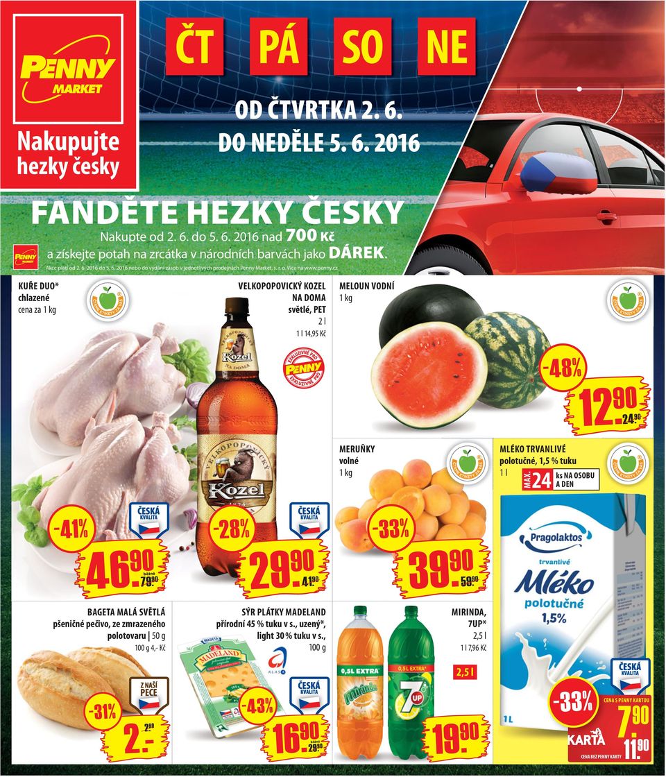 cz KUŘE DUO* chlazené cena za 1 kg VELKOPOPOVICKÝ KOZEL NA DOMA světlé, PET 2 l 1 l 14,95 Kč MELOUN VODNÍ 1 kg EXKLUZIVNĚ PRO PRO EXKLUZIVNĚ -48% 12. 24.