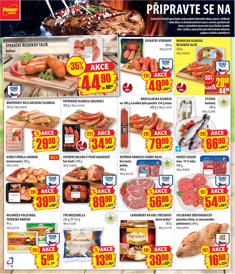 g 14,03 Kč - 35% 44. BRATWURST BÍLÁ GRILOVACÍ KLOBÁSA 330 g 9,06 Kč 9609. -23% MASO 80% 49. 9640.