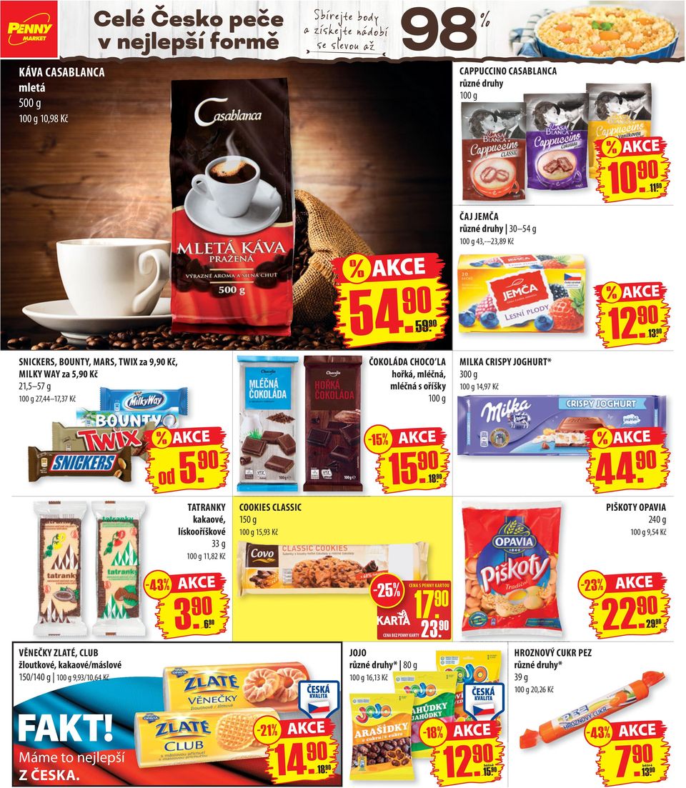 SNICKERS, BOUNTY, MARS, TWIX za 9, Kč, MILKY WAY za 5, Kč 21,5 57 g 27,44 17,37 Kč ČOKOLÁDA CHOCO LA hořká, mléčná, mléčná s oříšky MILKA CRISPY JOGHURT* 300 g 14,97 Kč % od 5. - 15 % 15. 18.