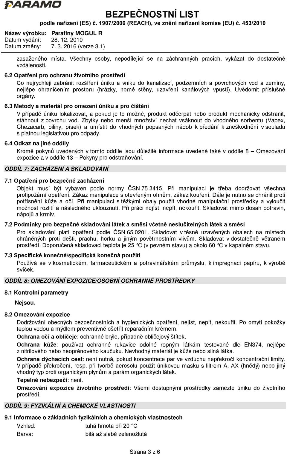 uzavření kanálových vpustí). Uvědomit příslušné orgány. 6.