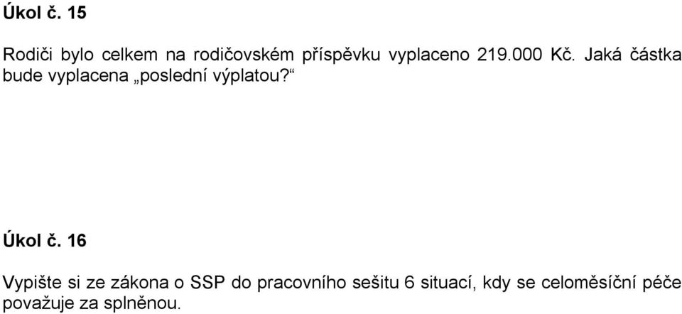 219.000 Kč. Jaká částka bude vyplacena poslední výplatou?