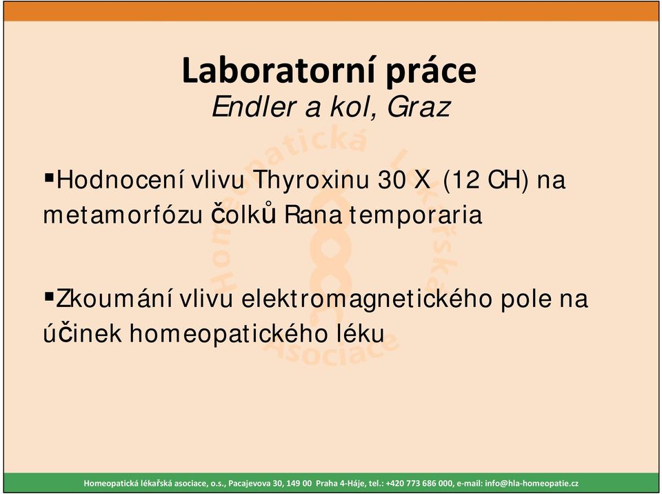 metamorfózu čolků Rana temporaria Zkoumání