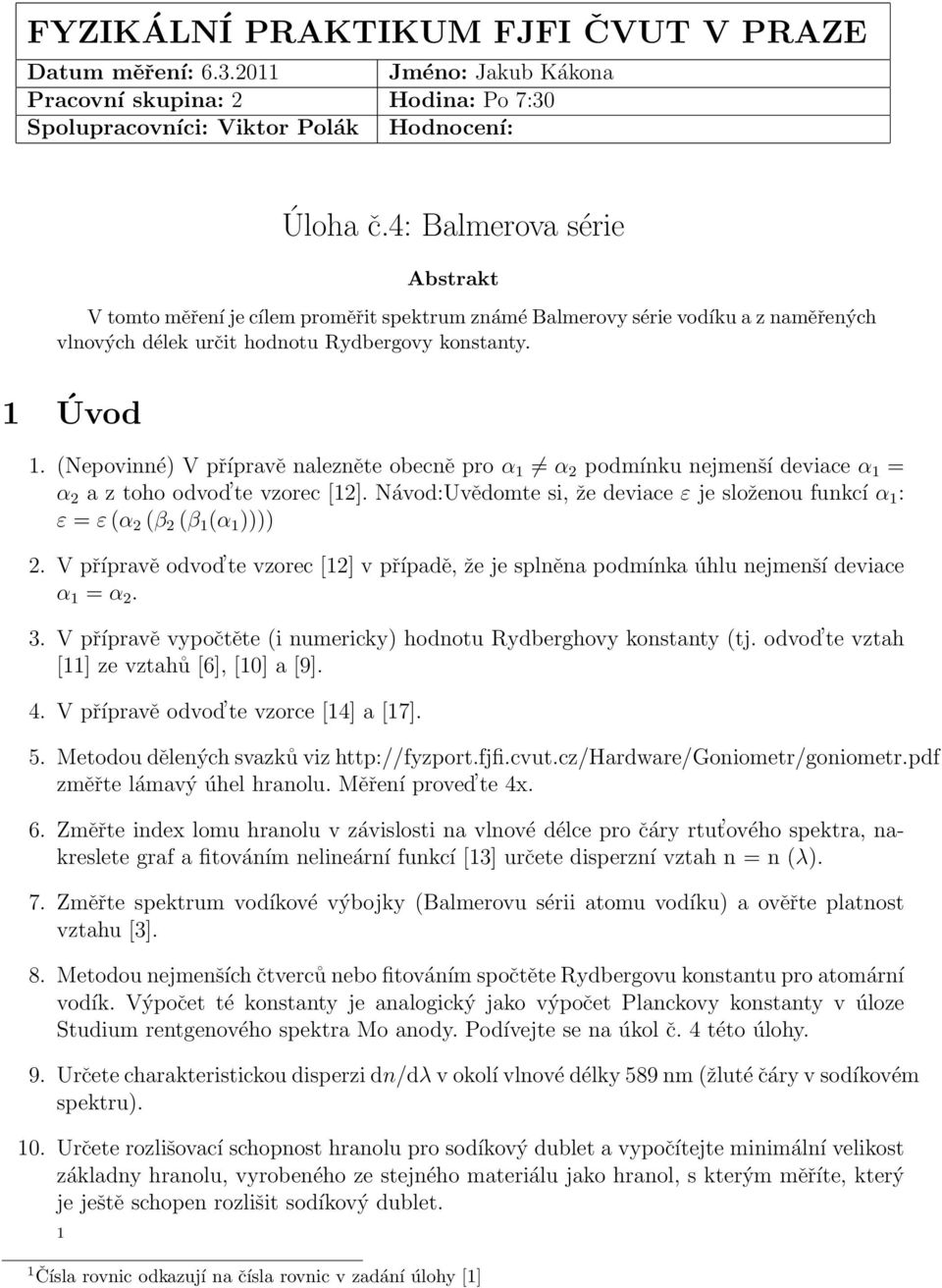 (Nepovinné) V přípravě nalezněte obecně pro α 1 α 2 podmínku nejmenší deviace α 1 = α 2 a z toho odvod te vzorec [12].