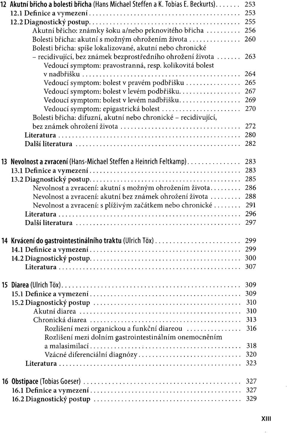 recidivující, bez známek bezprostředního ohrožení života 263 Vedoucí symptom: pravostranná, resp.