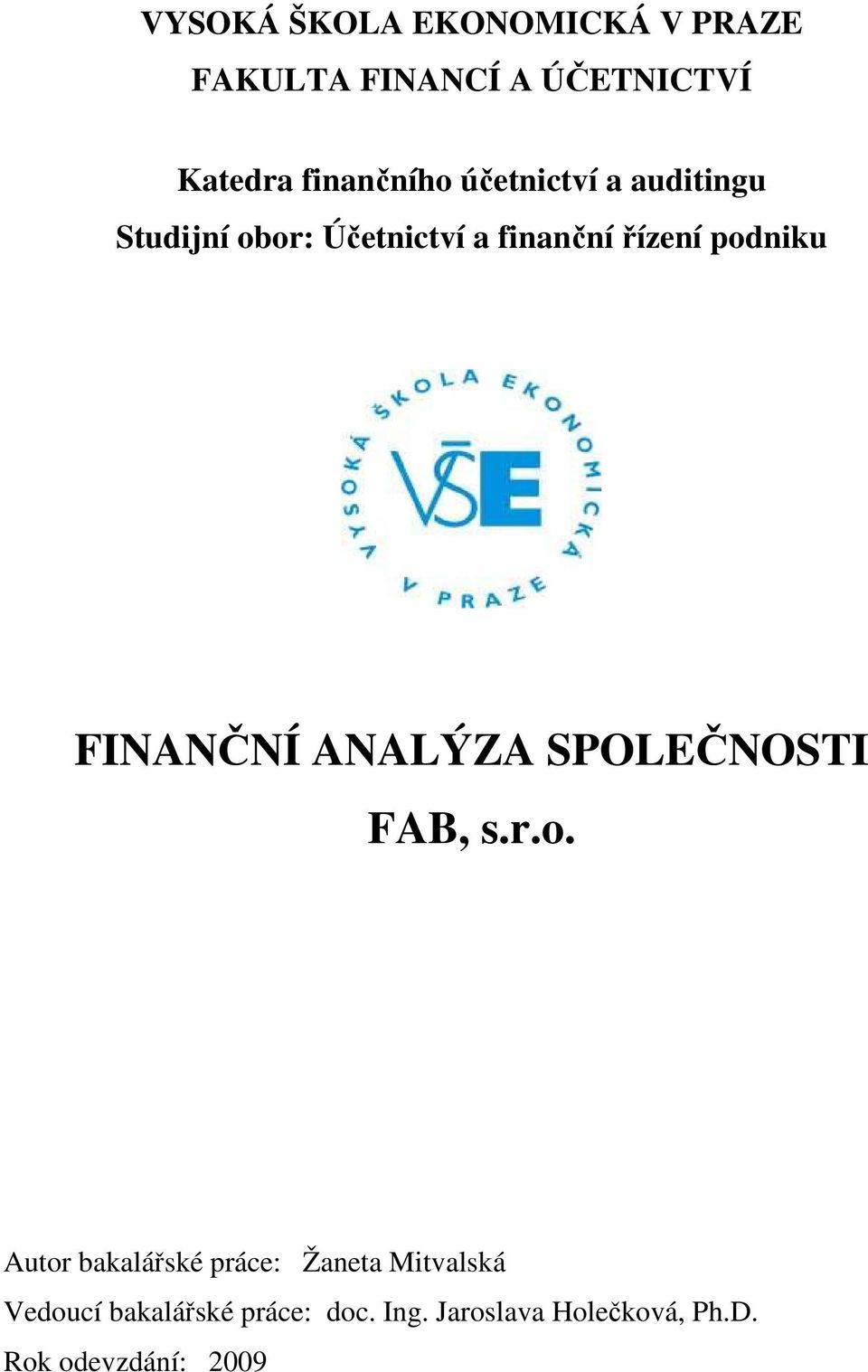 FINANČNÍ ANALÝZA SPOLEČNOSTI FAB, s.r.o.