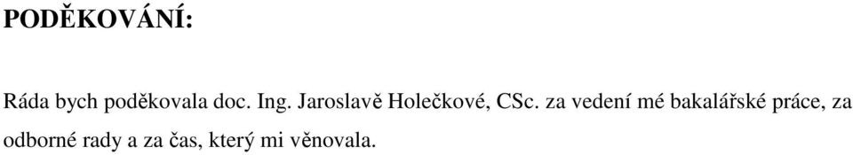 za vedení mé bakalářské práce, za