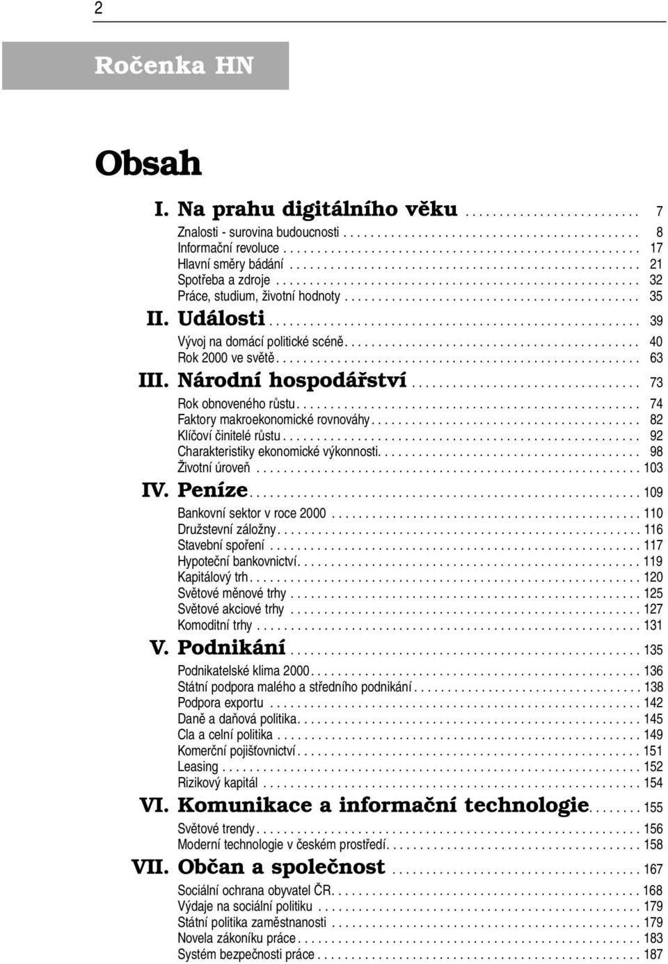 Události....................................................... 39 Vývoj na domácí politické scéně............................................ 40 Rok 2000 ve světě...................................................... 63 III.