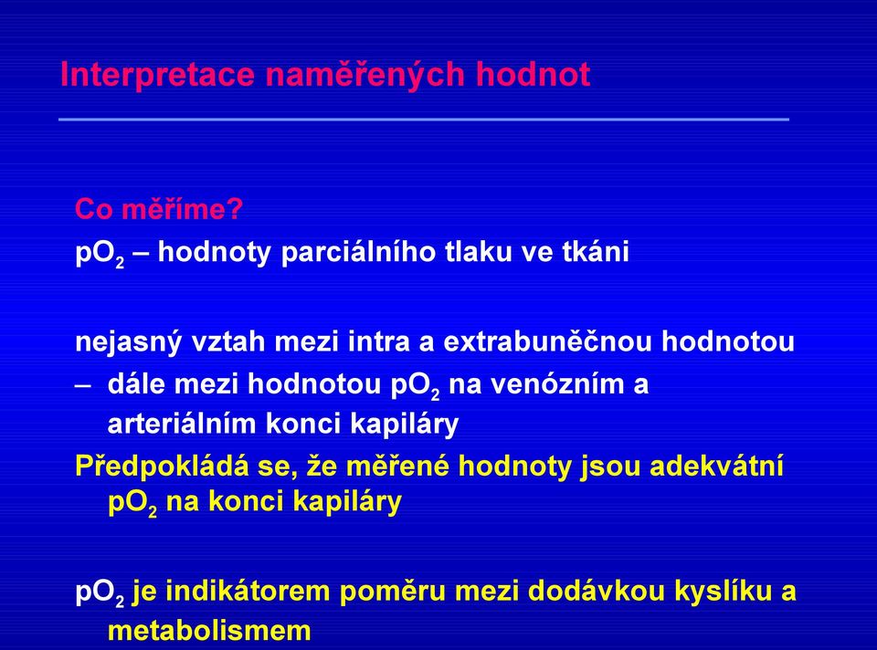 hodnotou dále mezi hodnotou po2 na venózním a arteriálním konci kapiláry