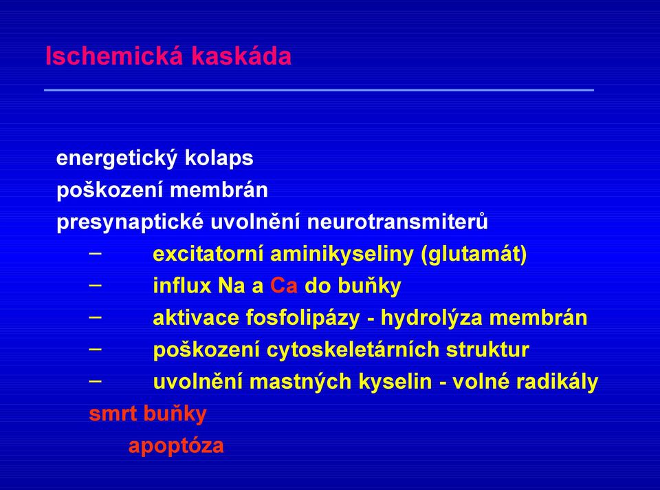 a Ca do buňky aktivace fosfolipázy - hydrolýza membrán poškození