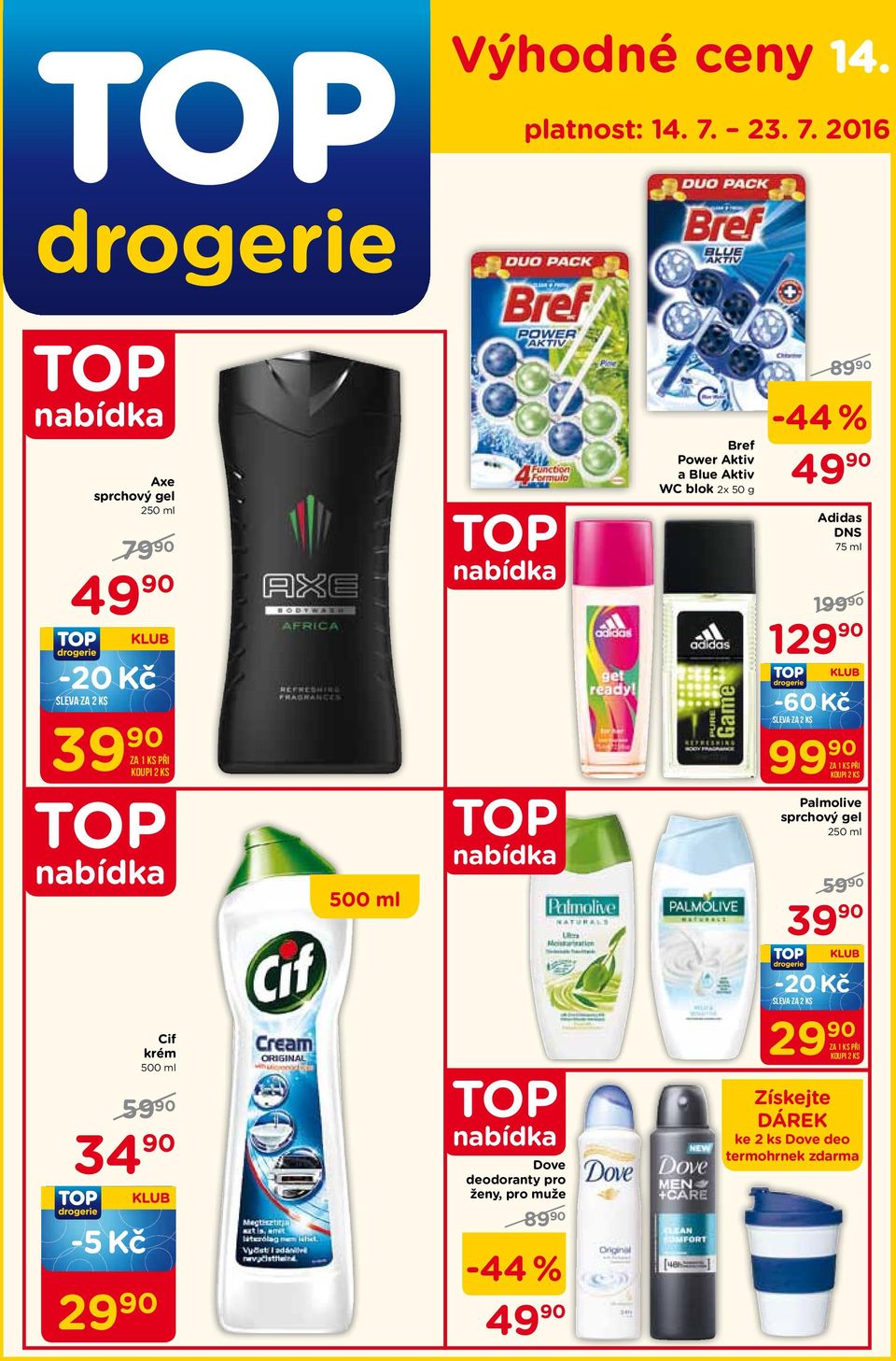 2016 Axe sprchový gel 250 ml -20 Kč 39 90 Bref Power Aktiv a Blue Aktiv WC