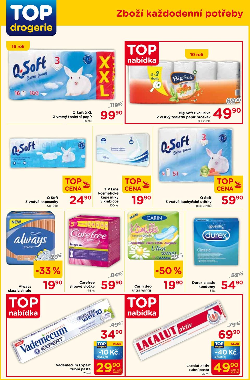 3 vrstvé kuchyňské utěrky 4x 51 útržků Always classic single -33 % 84 90 39 90-50 % 19 90 Carefree 19 90 Durex classic 54 90
