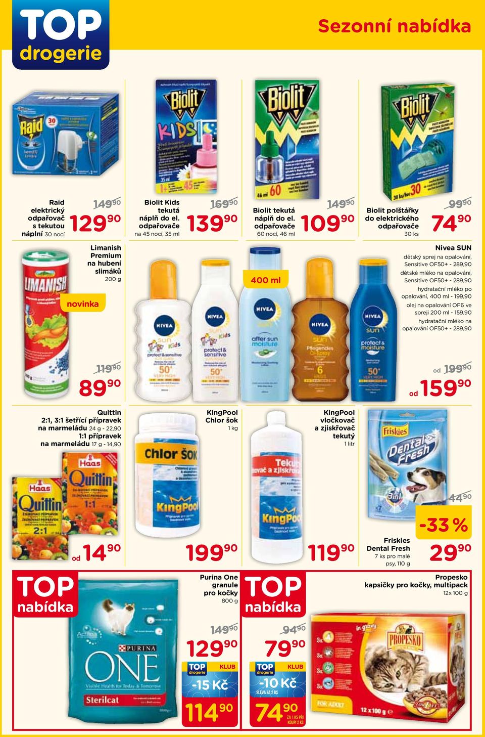 odpařovače 60 nocí, 46 ml 1 Biolit polštářky do elektrického odpařovače 30 ks Nivea SUN dětský sprej na opalování, Sensitive OF50+ - 289,90 dětské mléko na opalování, Sensitive OF50+ - 289,90