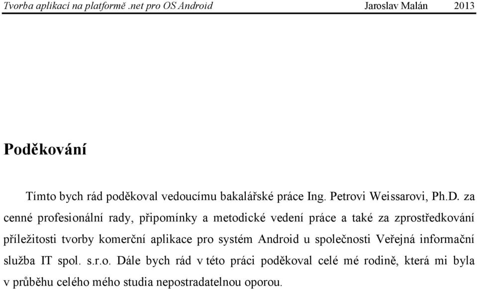 tvorby komerční aplikace pro systém Android u společnosti Veřejná informační služba IT spol. s.r.o. Dále