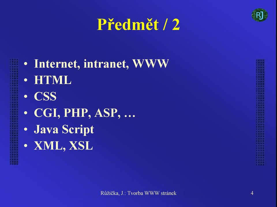 PHP, ASP, Java Script XML,