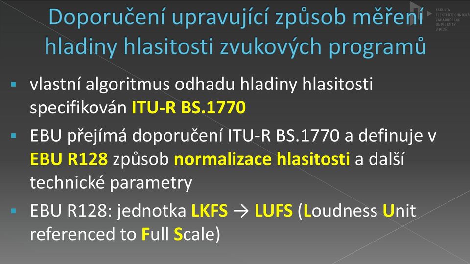 1770 a definuje v EBU R128 způsob normalizace hlasitosti a další