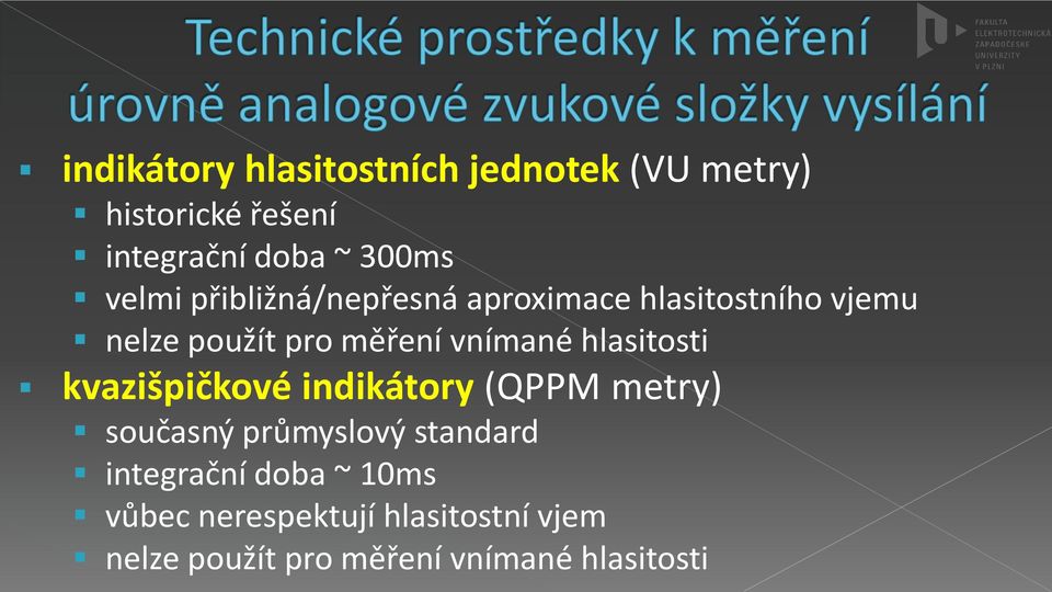 hlasitosti kvazišpičkové indikátory (QPPM metry) současný průmyslový standard integrační