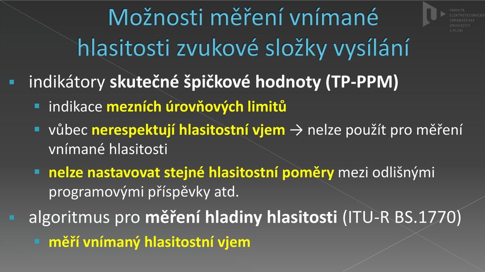 nelze nastavovat stejné hlasitostní poměry mezi odlišnými programovými příspěvky