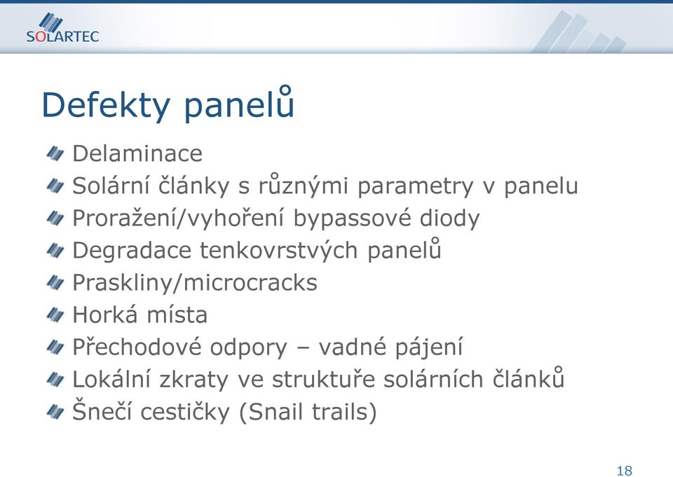 Praskliny/microcracks Horká místa Přechodové odpory vadné pájení