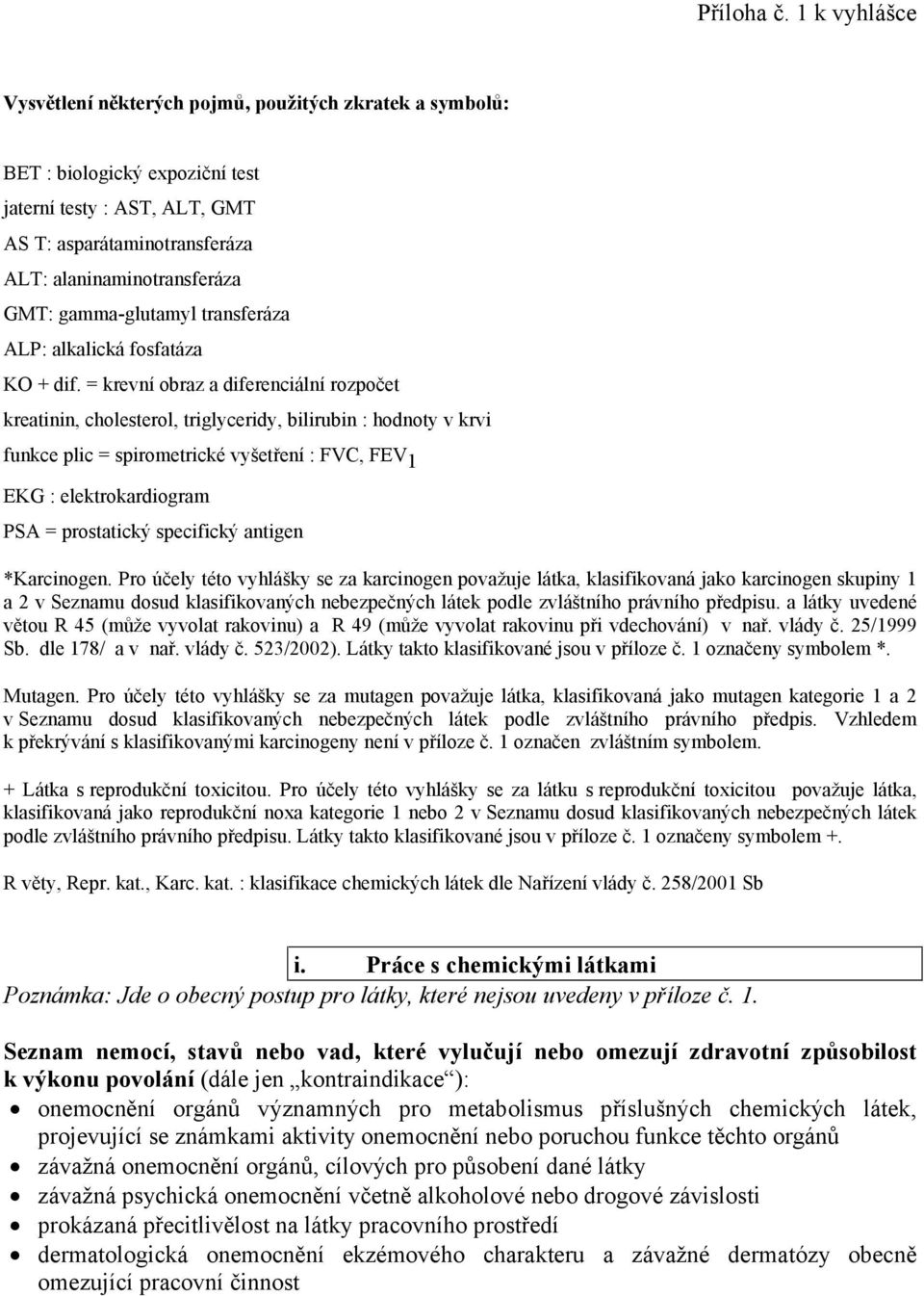 gamma-glutamyl transferáza ALP: alkalická fosfatáza KO + dif.