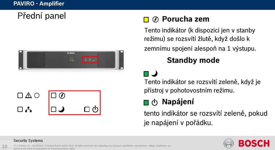 Standby mode Tento indikátor se rozsvítí zeleně, když je přístroj v