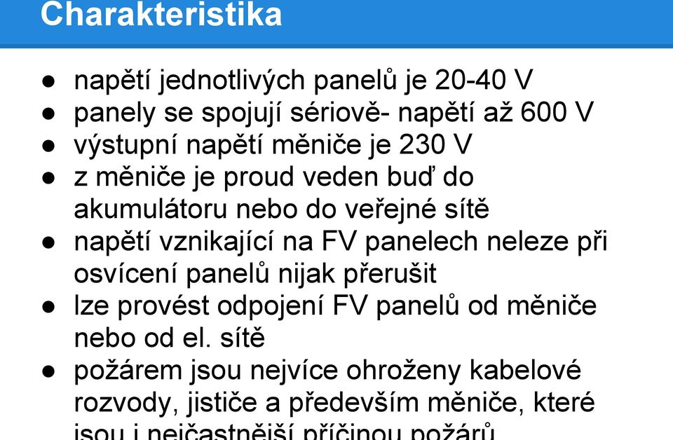 napětí vznikající na FV panelech neleze při osvícení panelů nijak přerušit lze provést odpojení FV