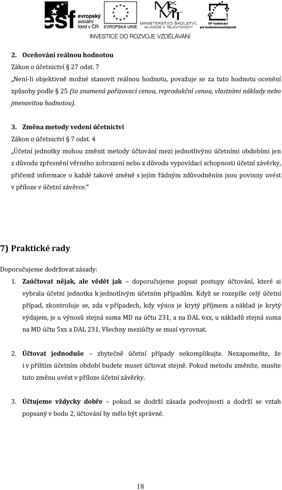 3. Změna metody vedení účetnictví Zákon o účetnictví 7 odst.