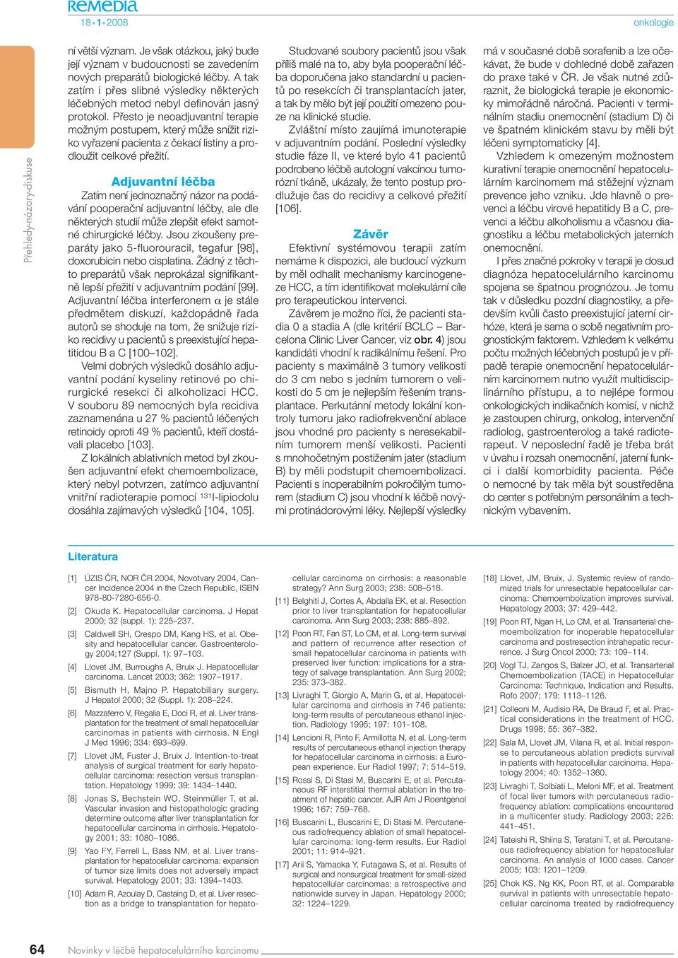 Pfiesto je neoadjuvantní terapie moïn m postupem, kter mûïe sníïit riziko vyfiazení pacienta z ãekací listiny a prodlouïit celkové pfieïití.